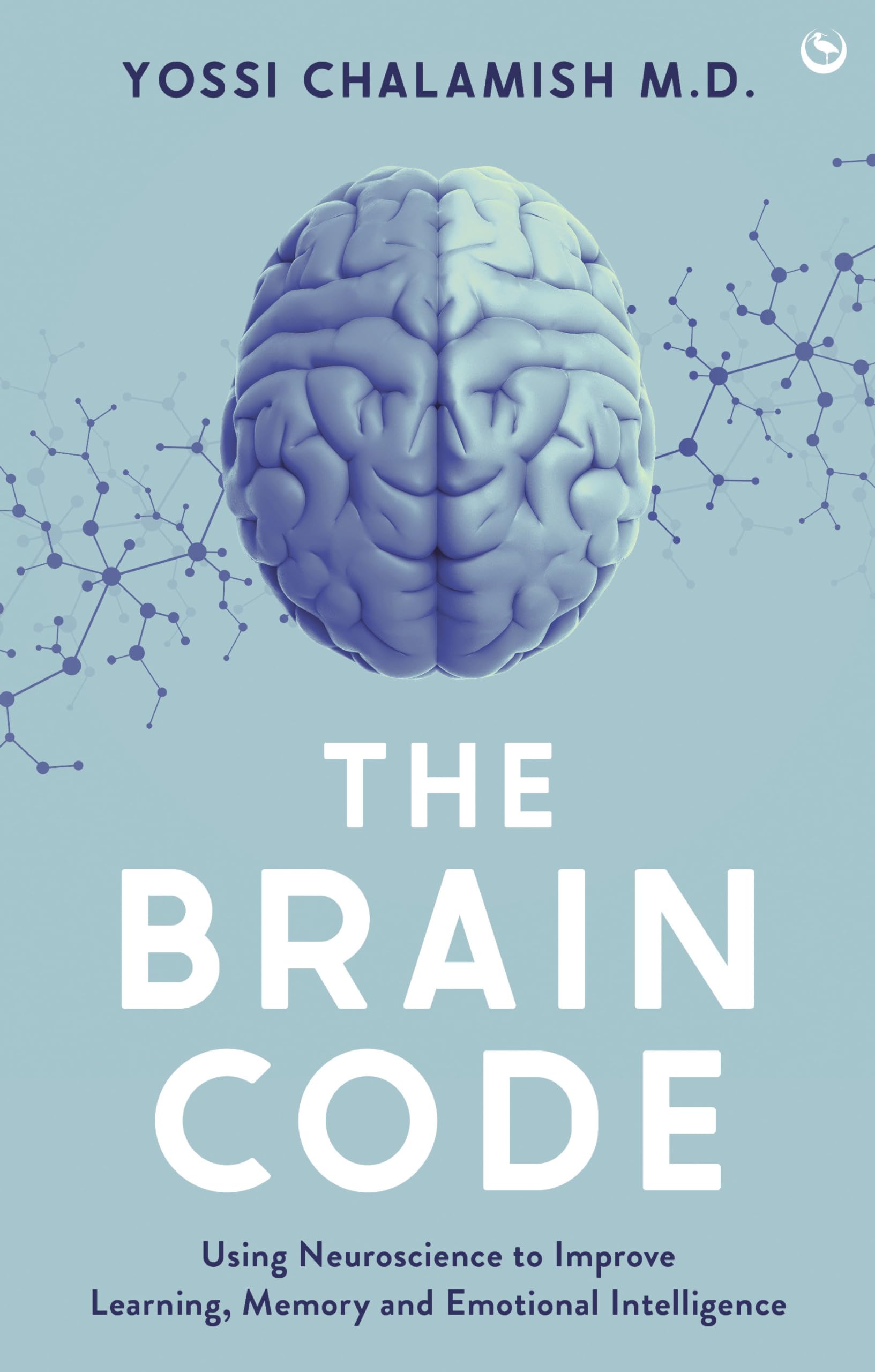 The Brain Code: Using neuroscience to improve learning, memory and emotional intelligence,New