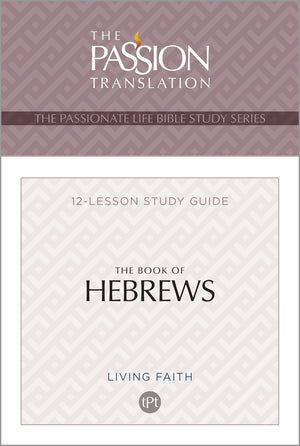 TPT The Book of Hebrews: 12Lesson Study Guide (The Passionate Life Bible Study),Used