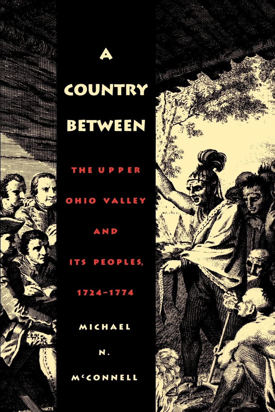 A Country Between: The Upper Ohio Valley And Its Peoples, 17241774,New