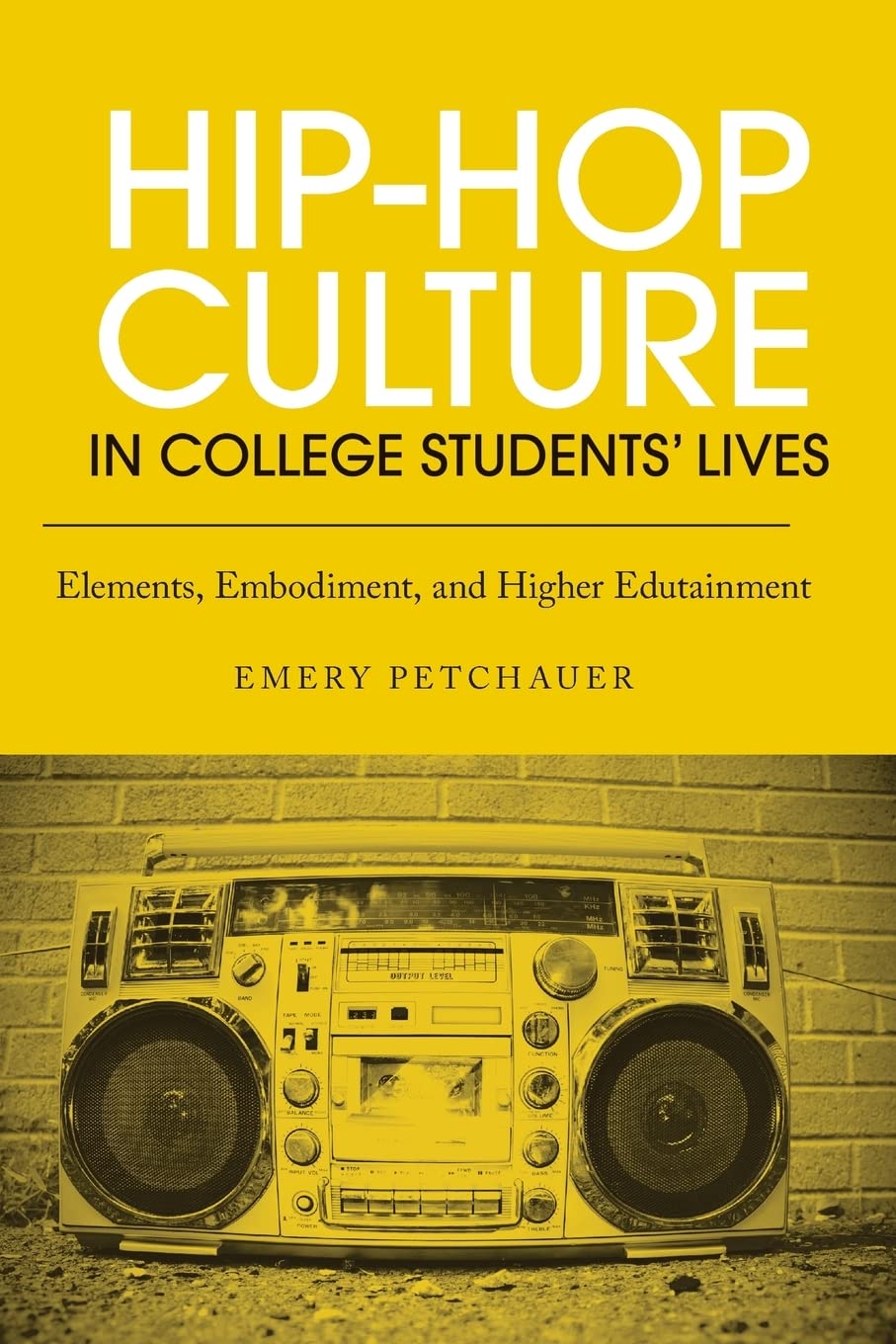 HipHop Culture in College Students' Lives: Elements, Embodiment, and Higher Edutainment,Used