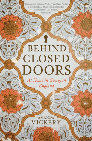 Behind Closed Doors: At Home in Georgian England,Used