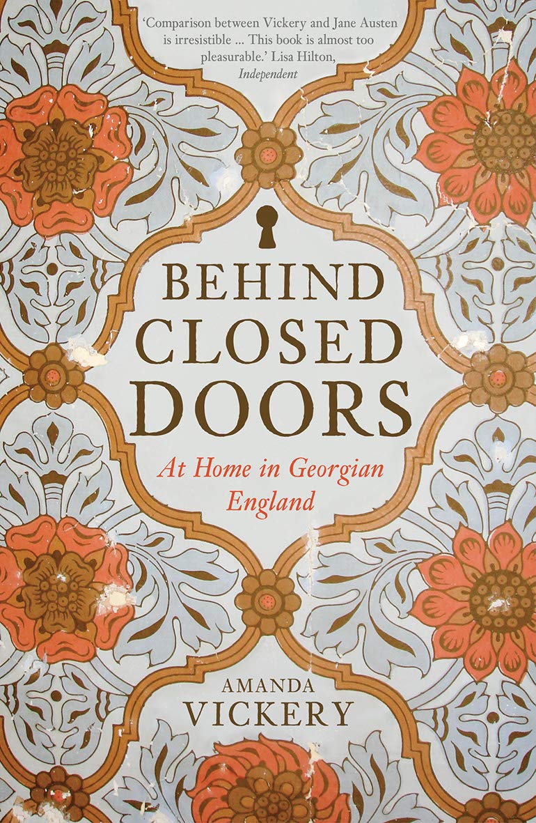 Behind Closed Doors: At Home in Georgian England,Used