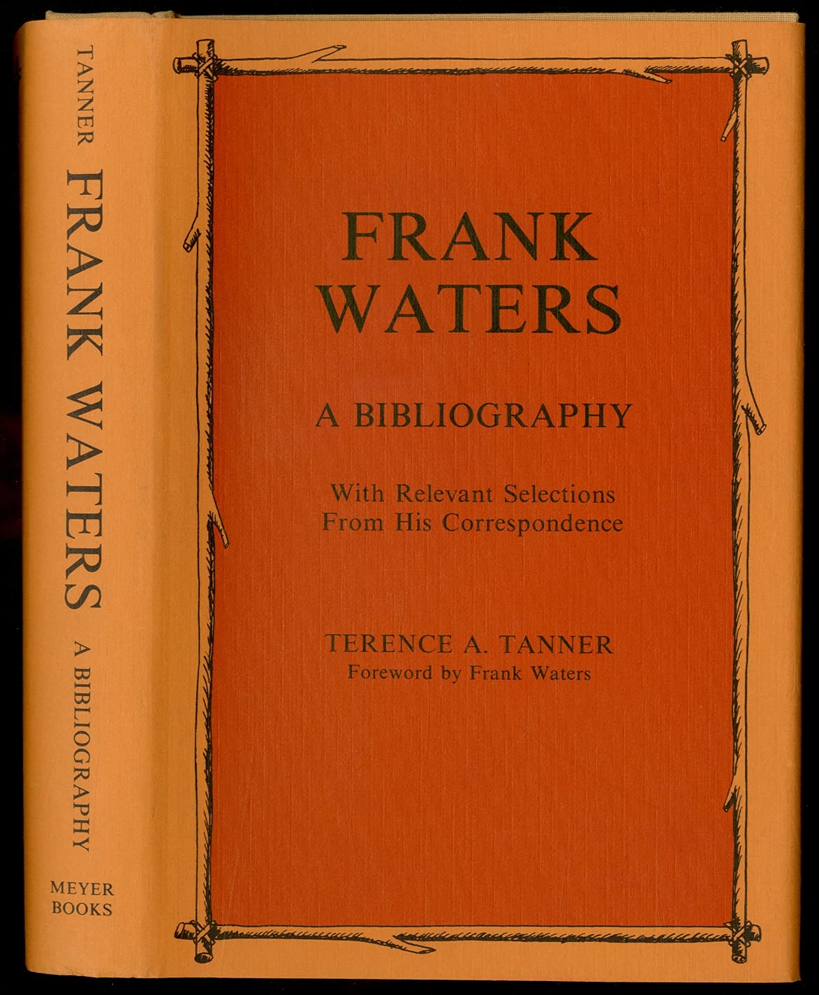 Frank Waters: A Bibliography With Relevant Selections From His Correspondence,Used