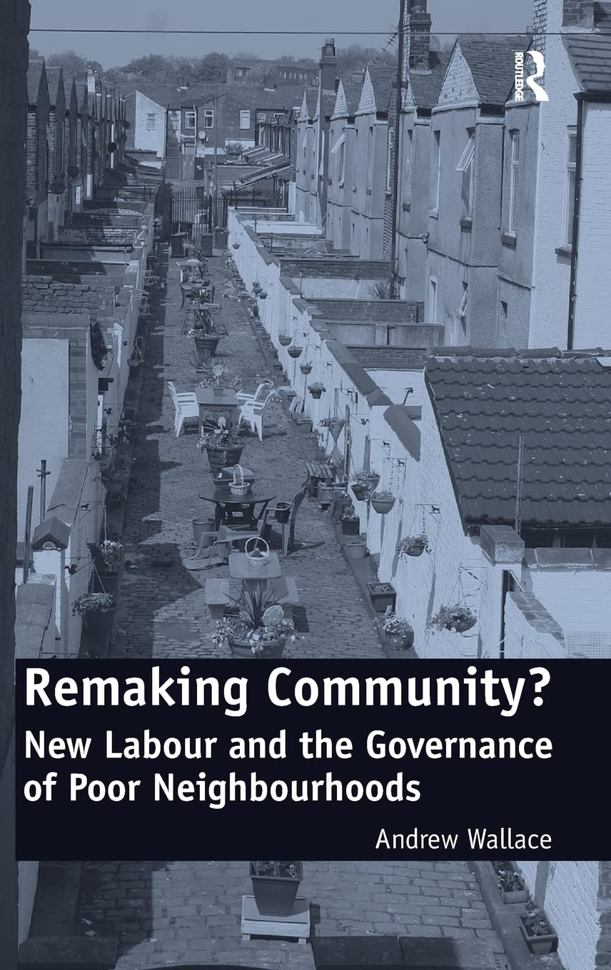 Remaking Community?: New Labour and the Governance of Poor Neighbourhoods,Used