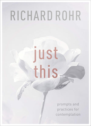 Just This: Prompts And Practices For Contemplation-new