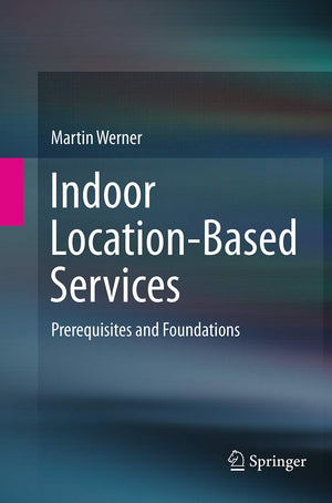 Indoor LocationBased Services: Prerequisites and Foundations,Used