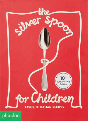 The Silver Spoon For Children: Favorite Italian Recipes
