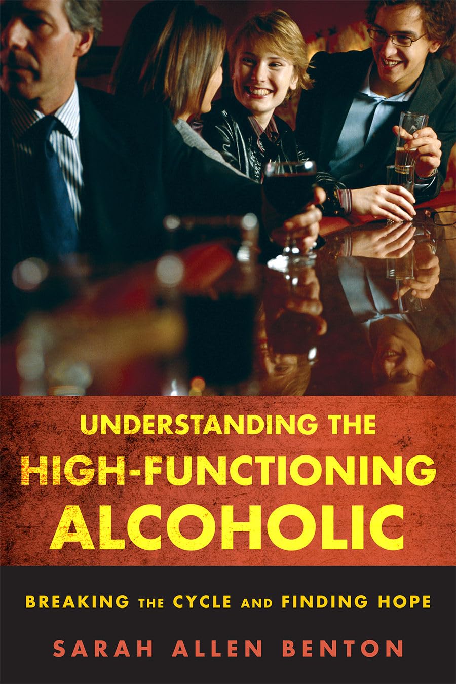 Understanding the HighFunctioning Alcoholic: Breaking the Cycle and Finding Hope,Used