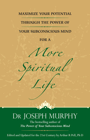 Maximize Your Potential Through The Power Of Your Subconscious Mind For A More Spiritual Life (English)