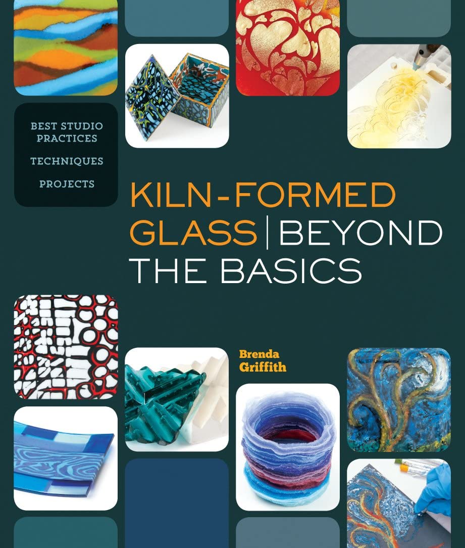 KilnFormed Glass: Beyond the Basics: Best Studio Practices *Techniques *Projects [Paperback] Griffith, Brenda,Used