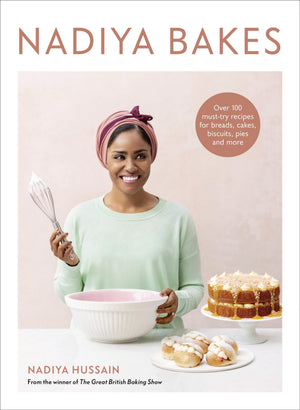 Nadiya Bakes: Over 100 Musttry Recipes For Breads, Cakes, Biscuits, Pies, And More: A Baking Book