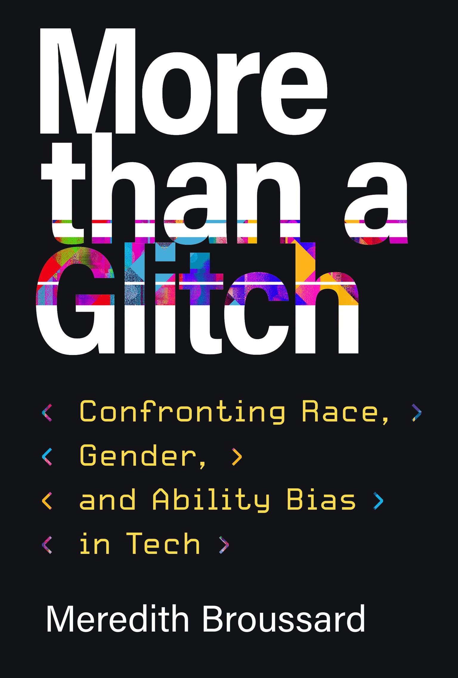 More Than A Glitch: Confronting Race, Gender, And Ability Bias In Tech