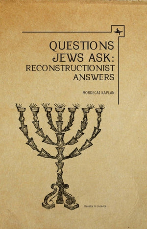 Questions Jews Ask: Reconstructionist Answers (Classics In Judaica),New