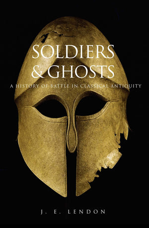 Soldiers and Ghosts: A History of Battle in Classical Antiquity,Used