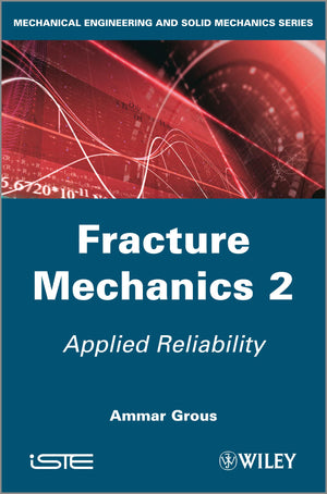 Fracture Mechanics 2: Applied Reliability (Mechanical Engineering And Solid Mechanics),Used