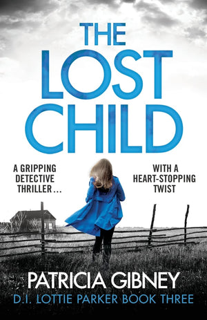 The Lost Child: A gripping detective thriller with a heartstopping twist (Detective Lottie Parker)