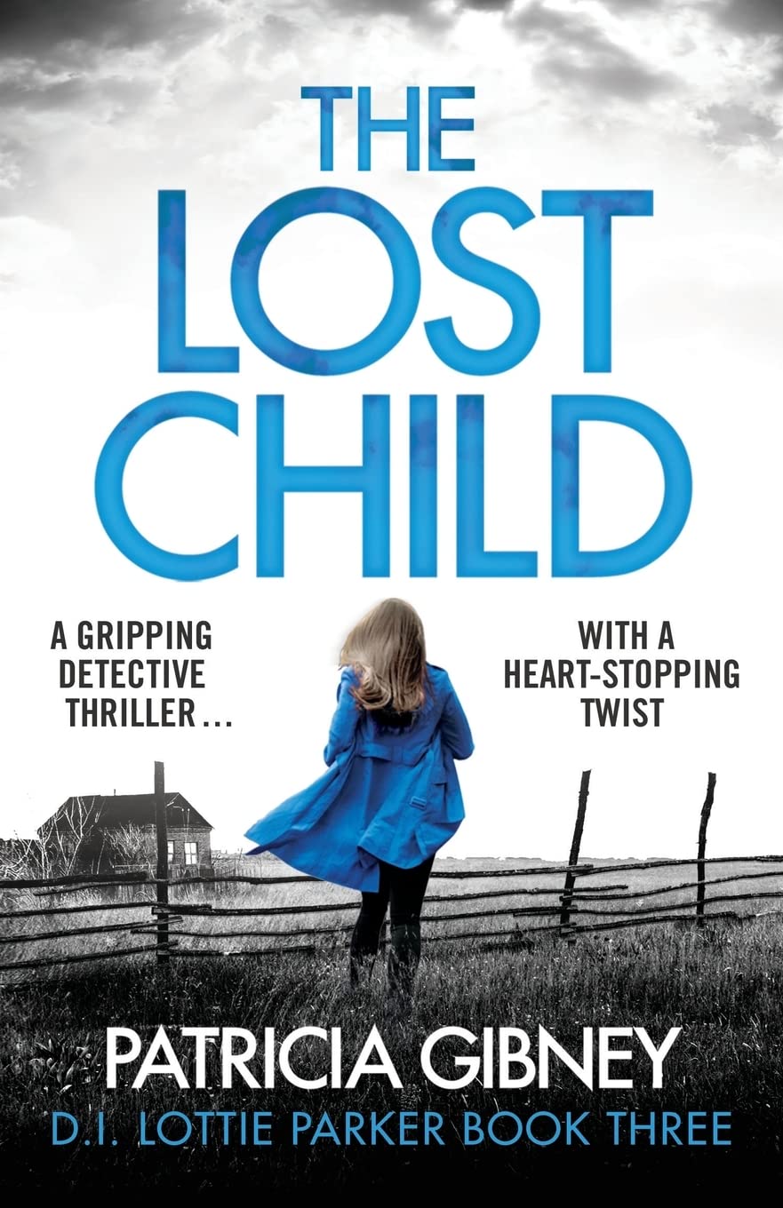 The Lost Child: A gripping detective thriller with a heartstopping twist (Detective Lottie Parker)