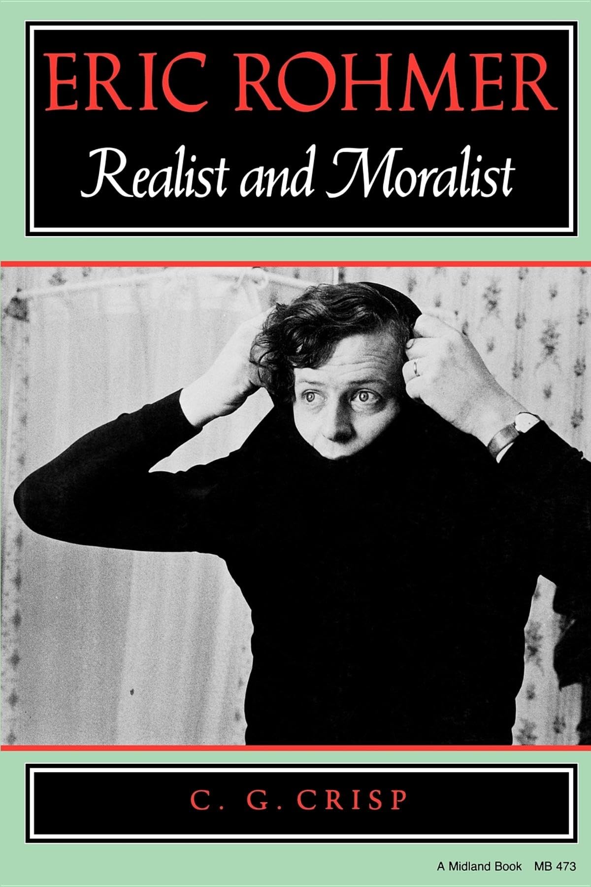 Eric Rohmer: Realist And Moralist,New
