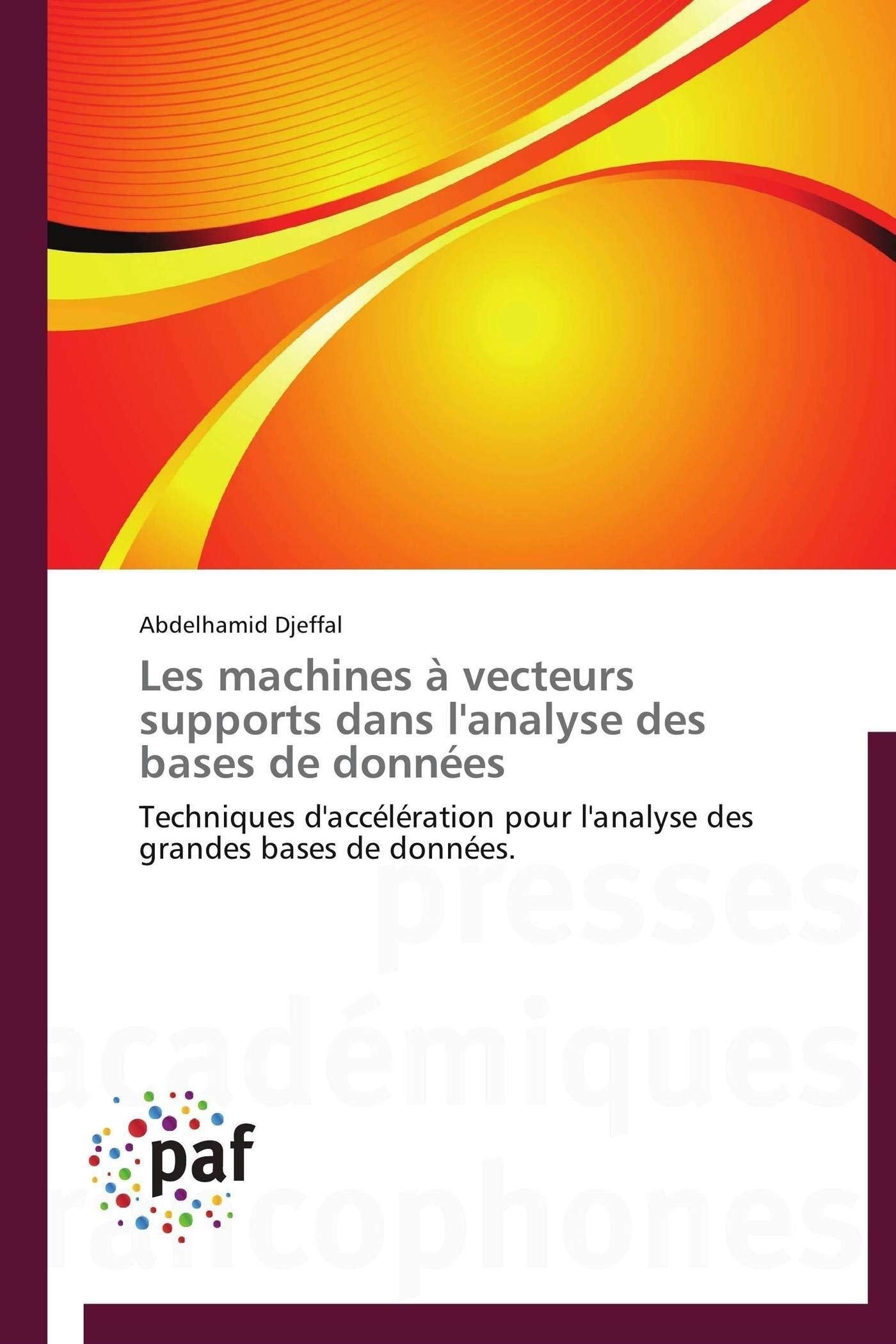 Les machines  vecteurs supports dans l'analyse des bases de donnes: Techniques d'acclration pour l'analyse des grandes bas,Used