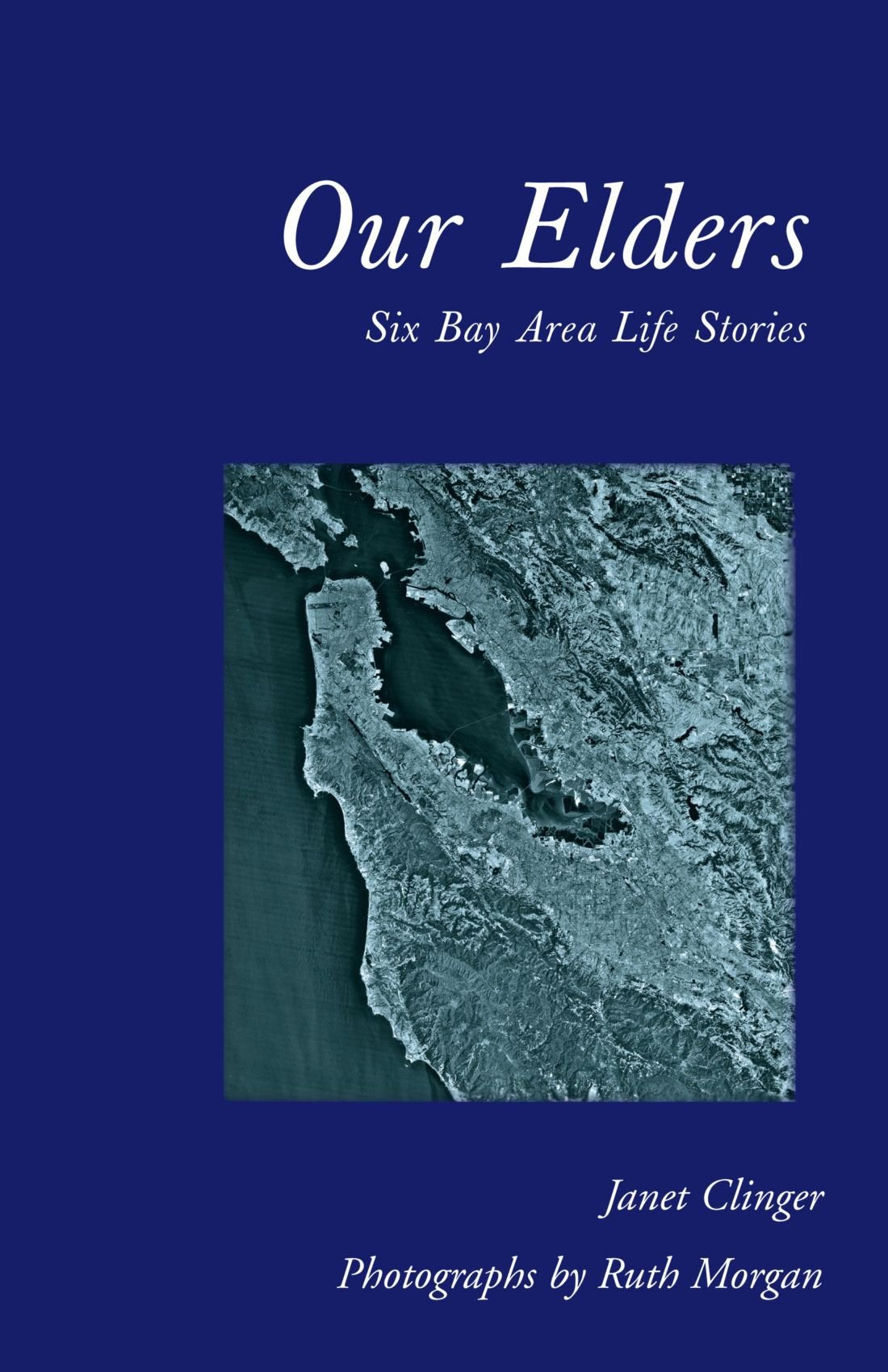 Our Elders: Six Bay Area Life Stories,Used