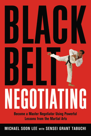 Black Belt Negotiating: Become A Master Negotiator Using Powerful Lessons From The Martial Arts,Used