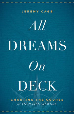 All Dreams on Deck: Charting the Course for Your Life and Work,Used