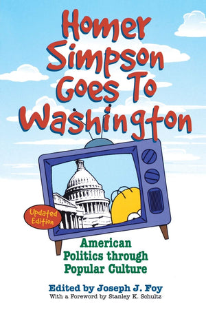 Homer Simpson Goes to Washington: American Politics through Popular Culture,Used