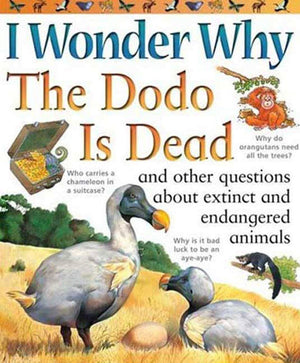 I Wonder Why the Dodo is Dead: and Other Questions About Animals in Danger,Used