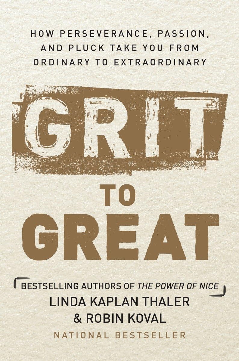 Grit To Great: How Perseverance, Passion, And Pluck Take You From Ordinary To Extraordinary,Used