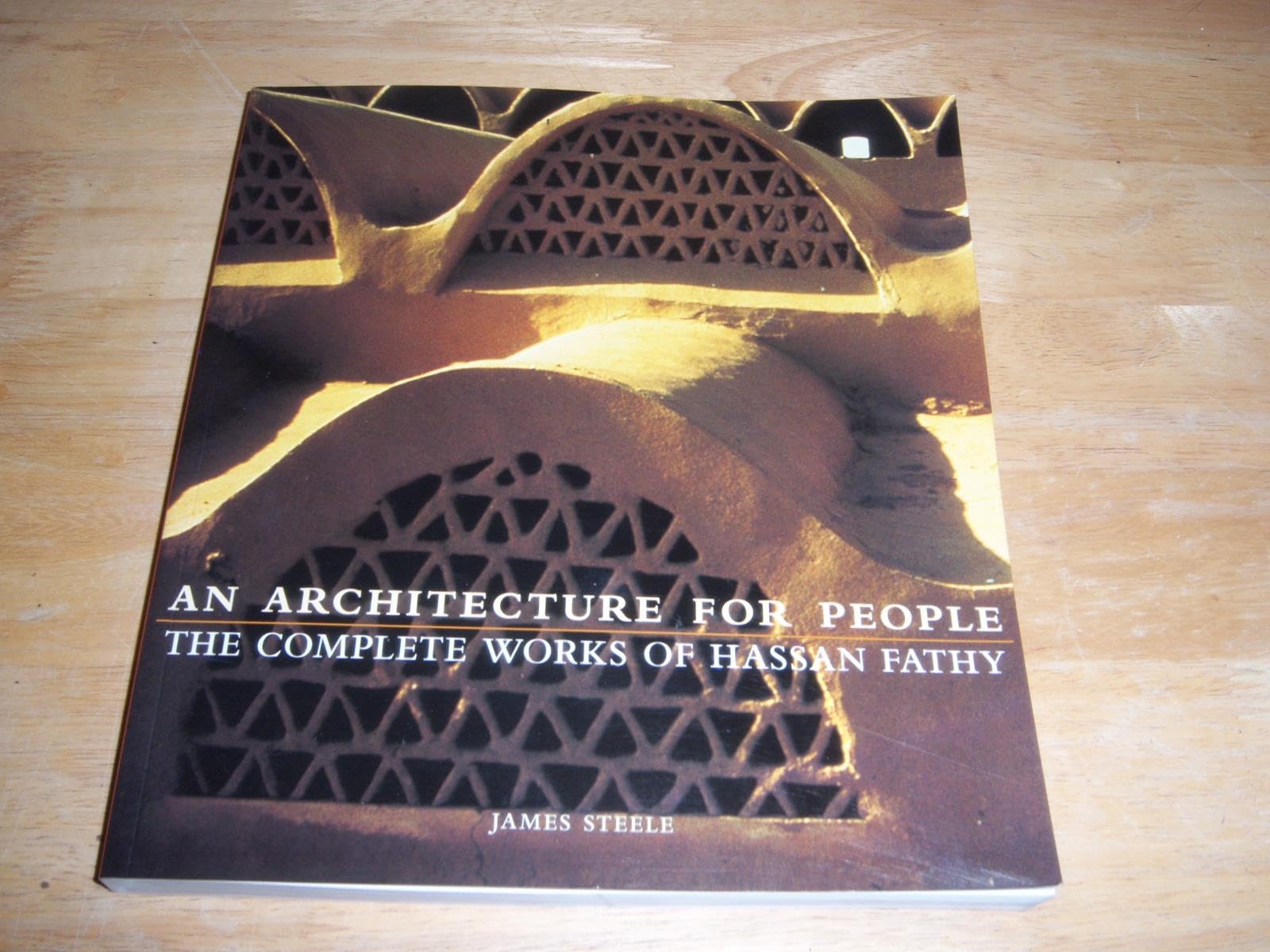 Architecture For People: The Complete Works Of Hassan Fathy