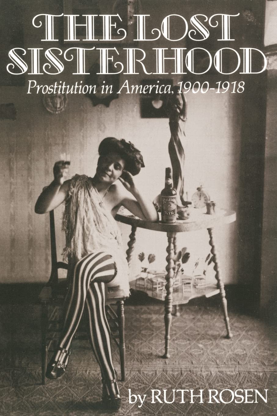The Lost Sisterhood: Prostitution in America, 19001918,Used