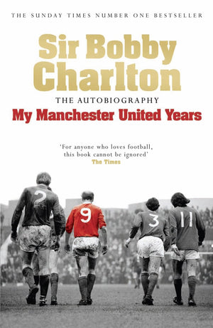 My Manchester United Years: The Autobiography Of A Footballing Legend And Hero