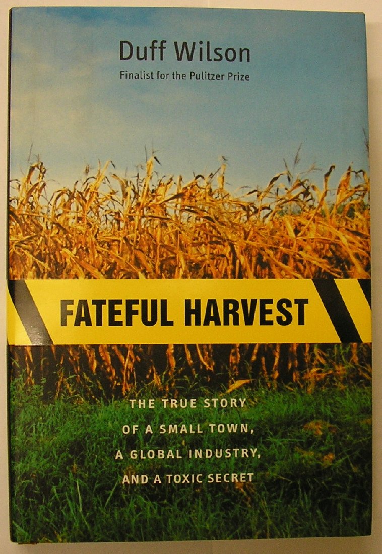 Fateful Harvest: The True Story Of A Small Town, A Global Industry, And A Toxic Secret,Used