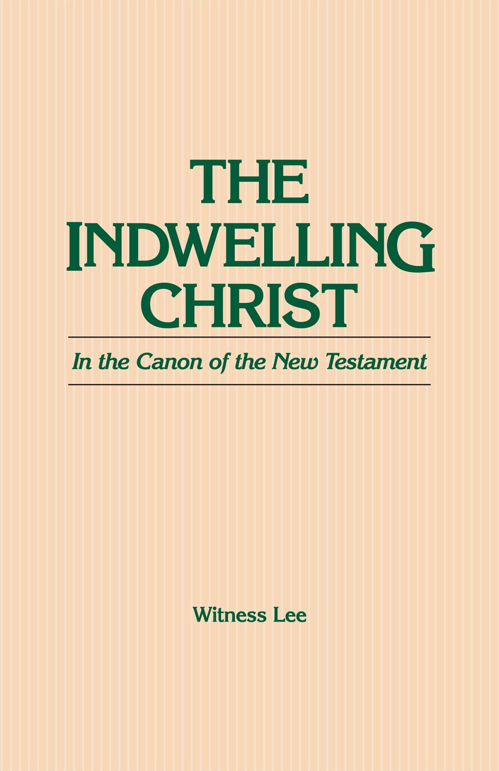 The Indwelling Christ In The Canons Of The New Testament,New