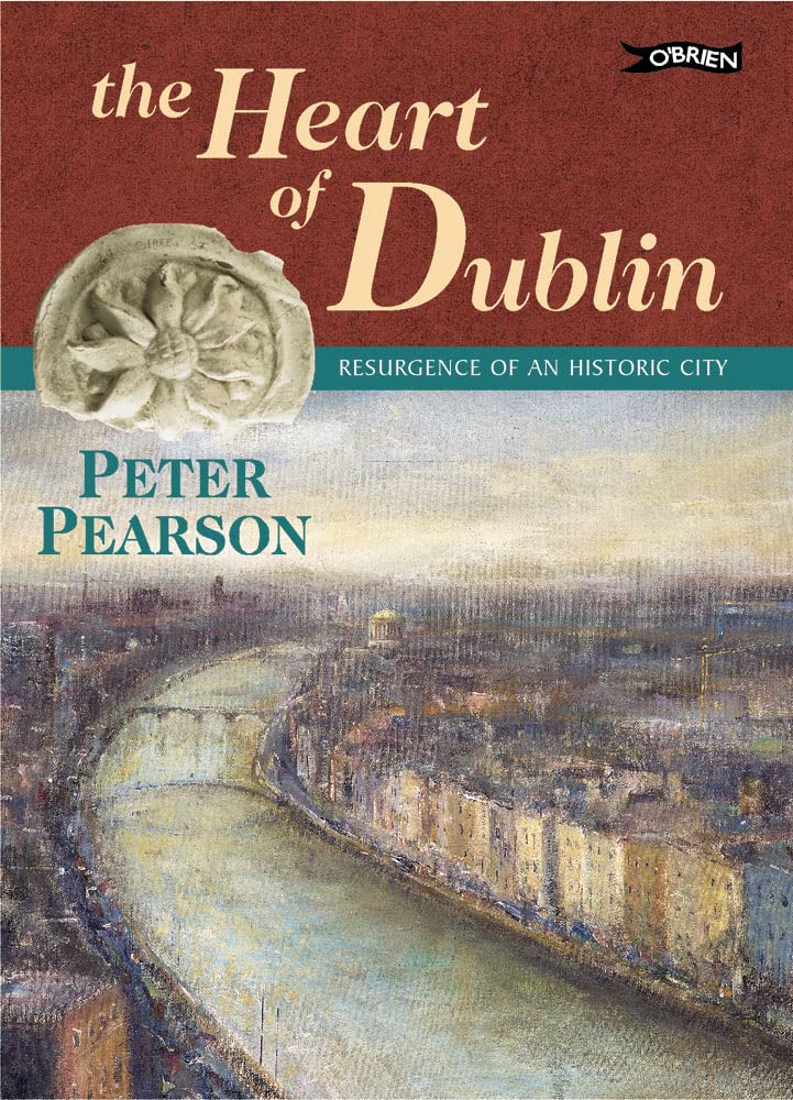 The Heart of Dublin: Resurgence of an Historic City,Used