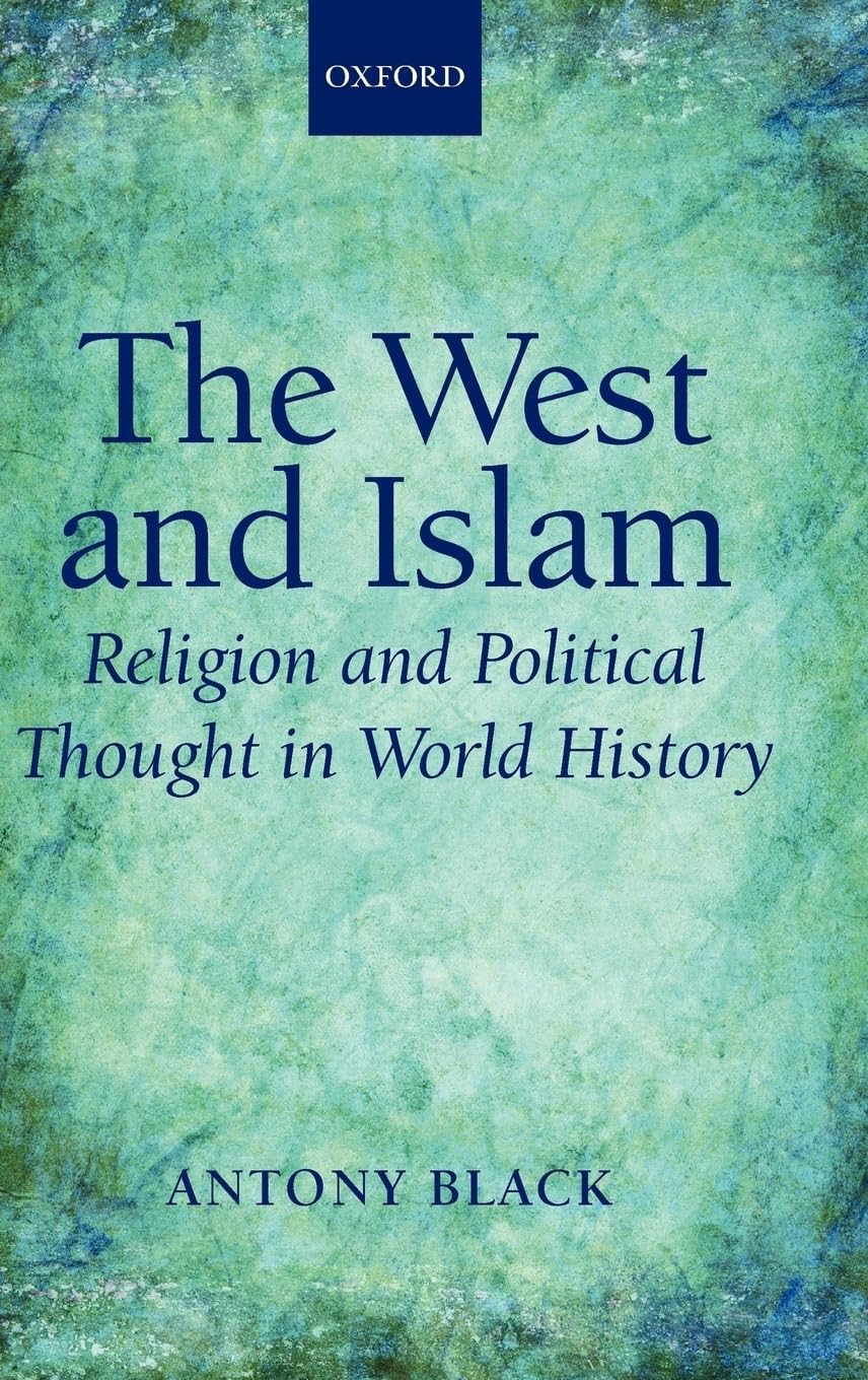 The West And Islam Religion And Political Thought In World History,New