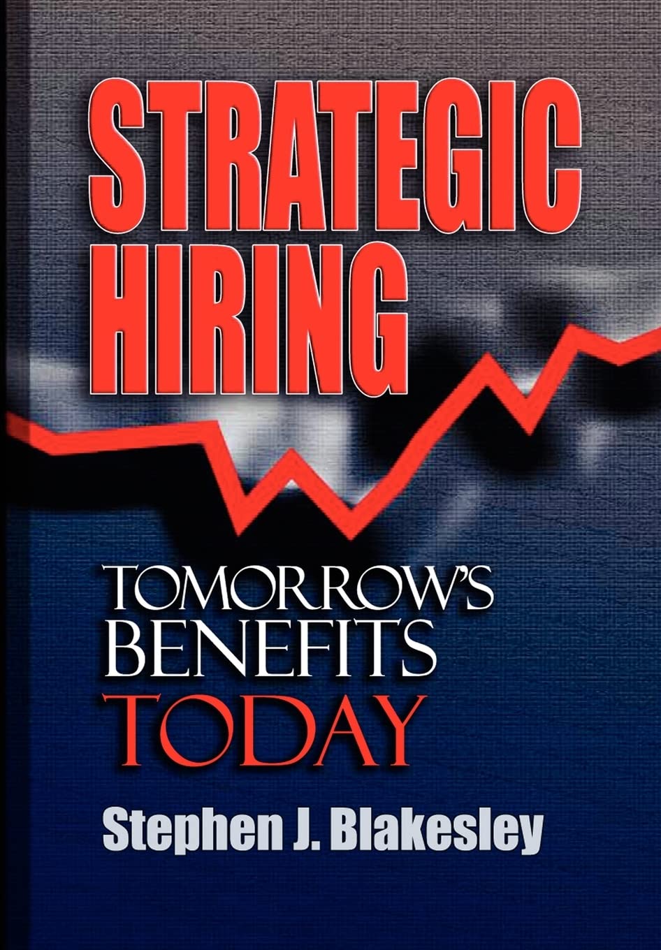 Strategic Hiring: Tomorrow's Benefits Today,Used
