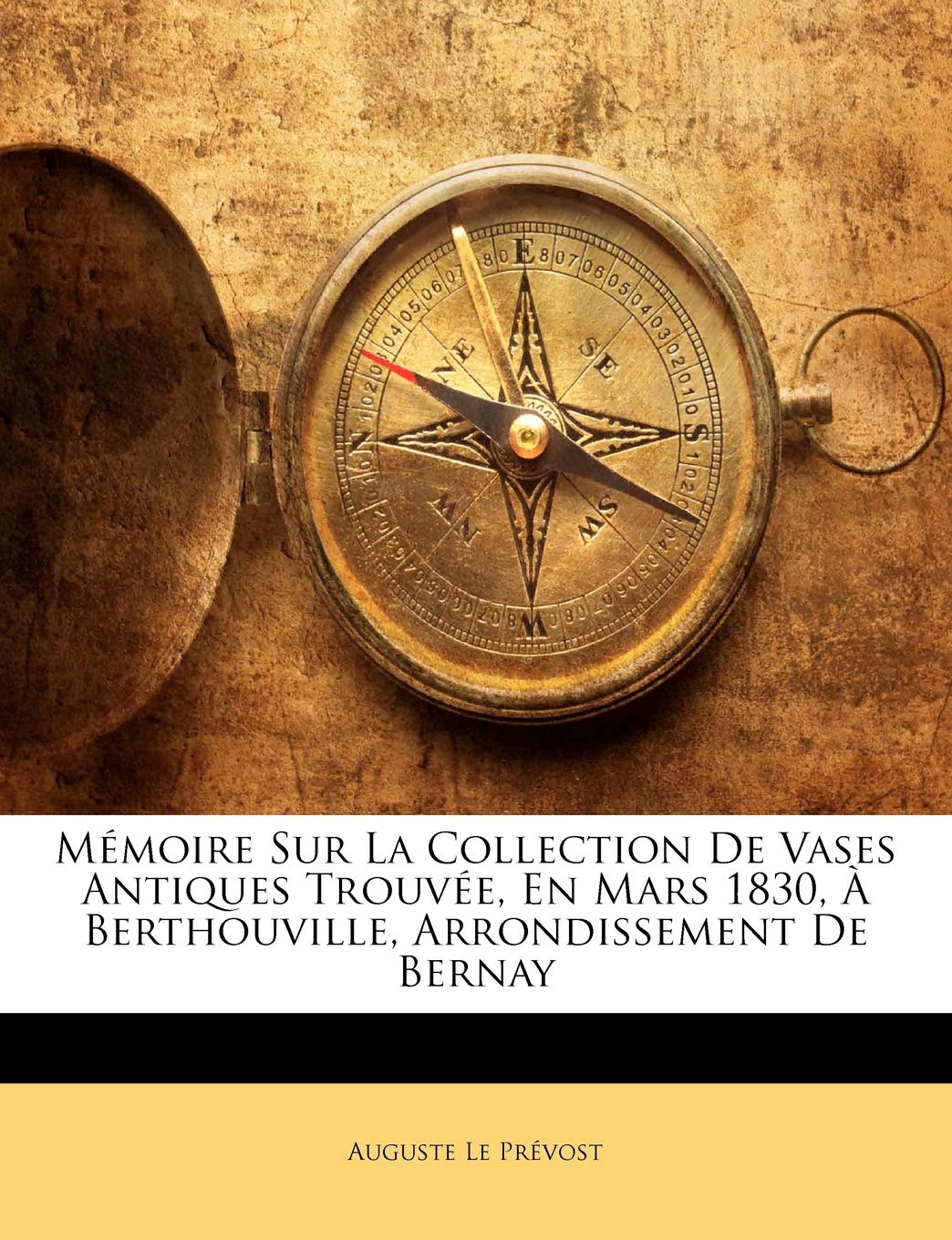 Mmoire Sur La Collection De Vases Antiques Trouve, En Mars 1830,  Berthouville, Arrondissement De Bernay (French Edition),Used