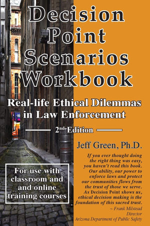 Decision Point Scenarios Workbook: RealLife Ethical Dilemmas in Law Enforcement,Used