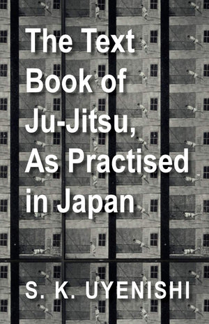 The Textbook Of Jujitsu, As Practised In Japan  Being A Simple Treatise On The Japanese Method Of Self Defence,Used