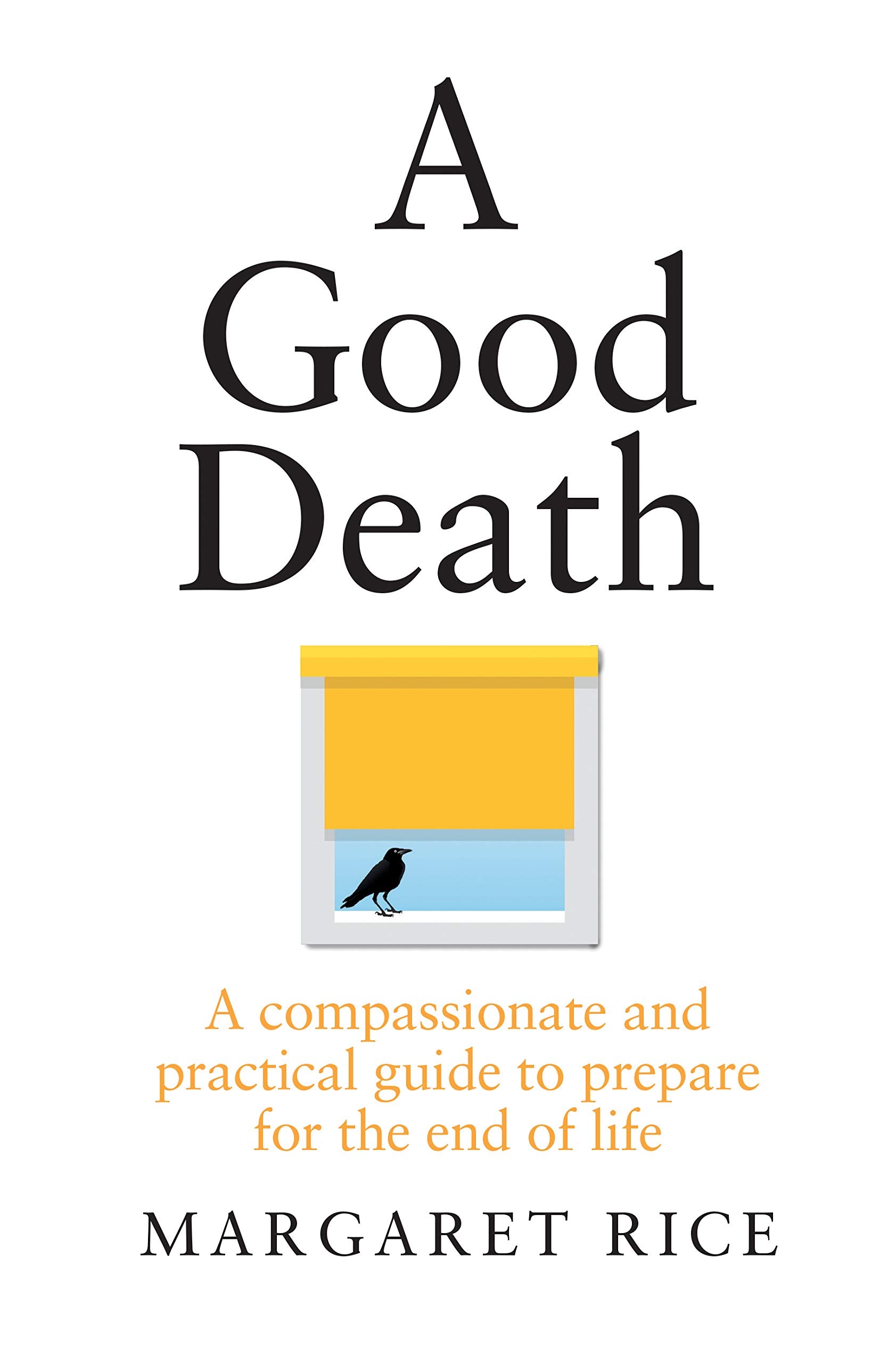 A Good Death: A compassionate and practical guide to prepare for the end of life,Used