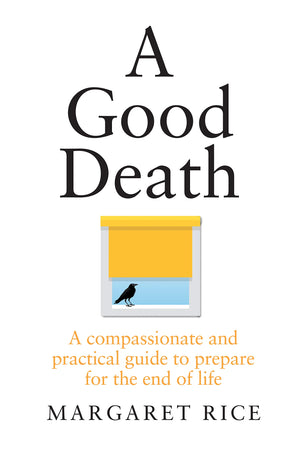 A Good Death: A compassionate and practical guide to prepare for the end of life,Used