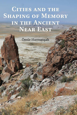 Cities and the Shaping of Memory in the Ancient Near East,Used