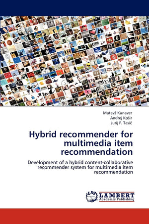 Hybrid recommender for multimedia item recommendation: Development of a hybrid contentcollaborative recommender system for mult,Used