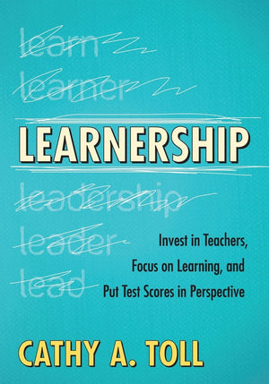 Learnership: Invest In Teachers, Focus On Learning, And Put Test Scores In Perspective,Used