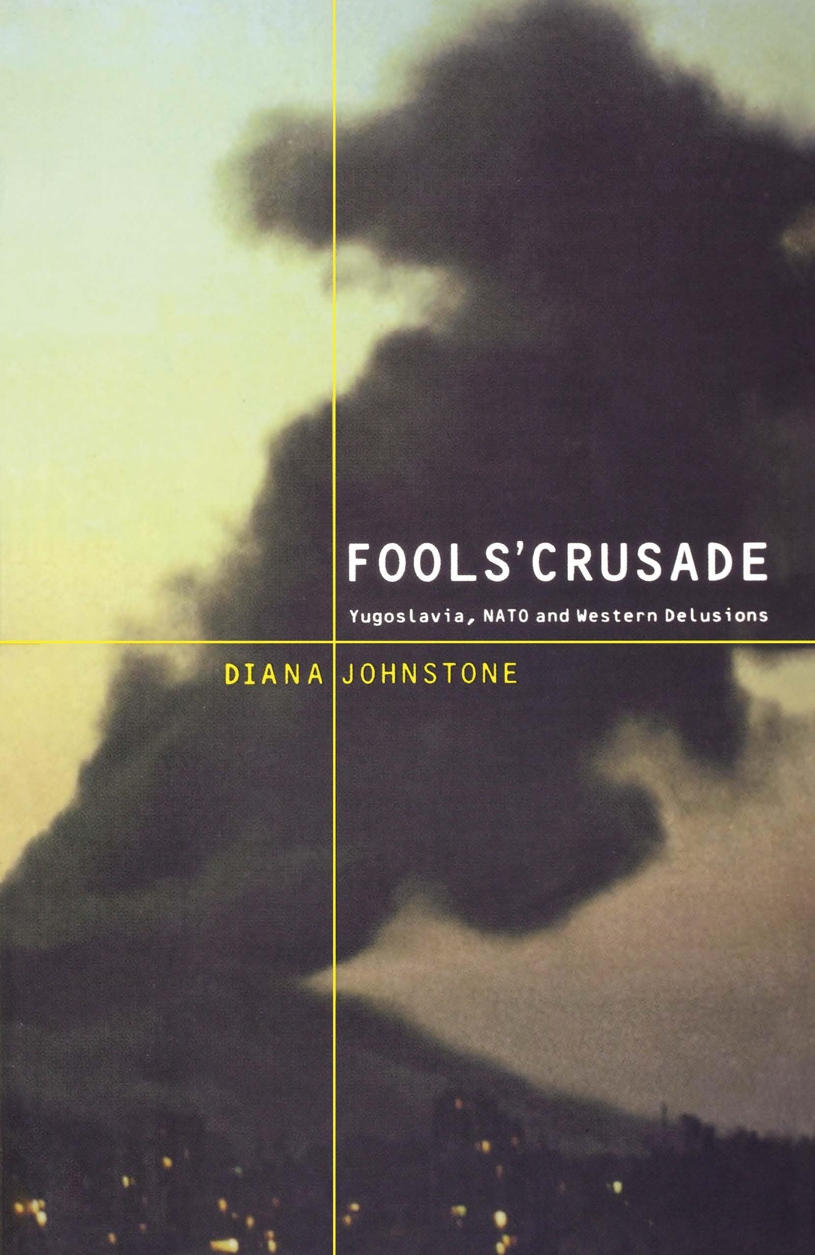 Fools' Crusade: Yugoslavia, Nato, and Western Delusions,Used