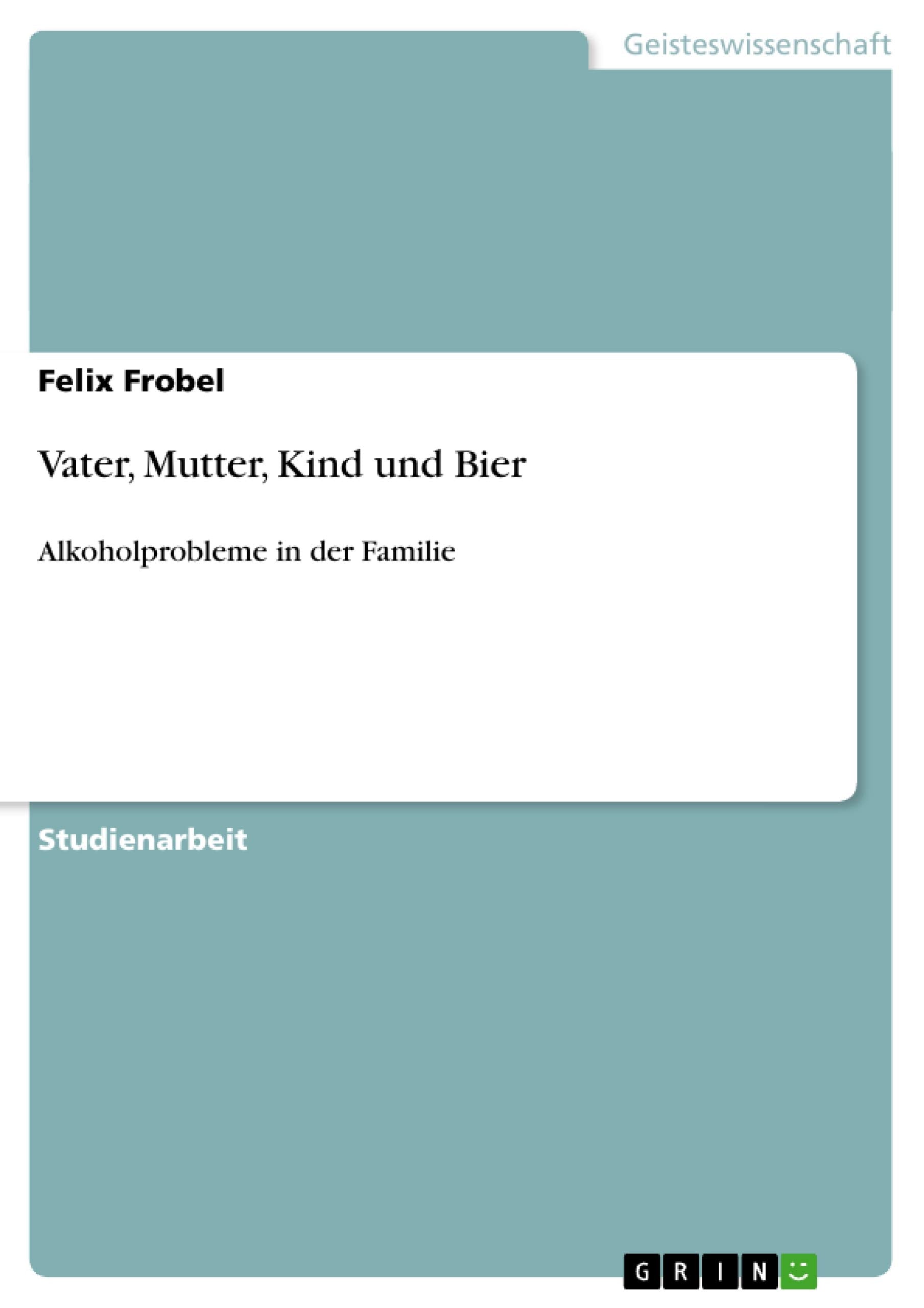 Vater, Mutter, Kind und Bier: Alkoholprobleme in der Familie (German Edition),Used