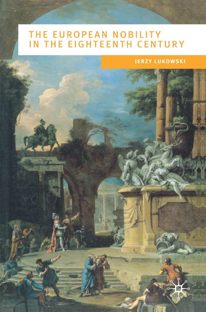 The European Nobility In The Eighteenth Century (European Culture And Society, 19),Used