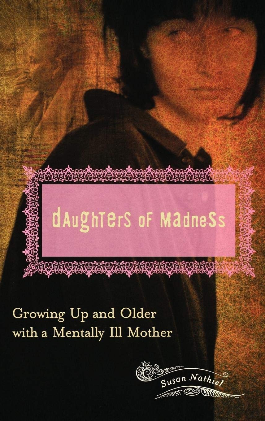 Daughters of Madness: Growing Up and Older with a Mentally Ill Mother (Womens Psychology)