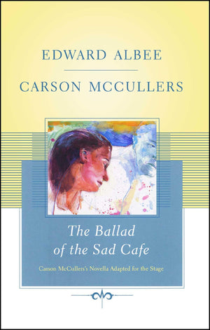 The Ballad of the Sad Cafe: Carson McCullers' Novella Adapted for the Stage,Used